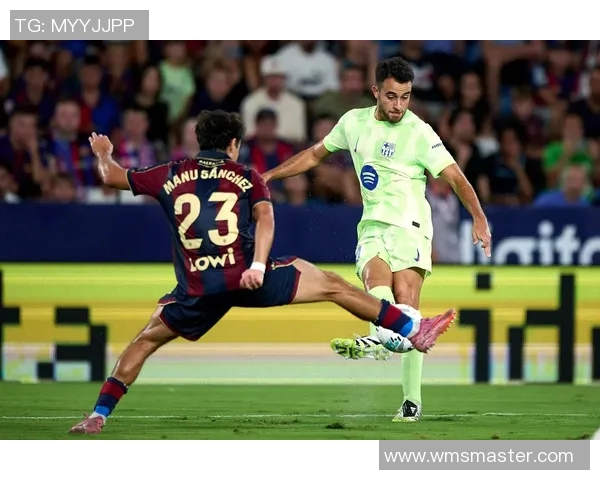 巴塞罗那与莱万特精彩对决录像回放全程分析与精彩瞬间分享